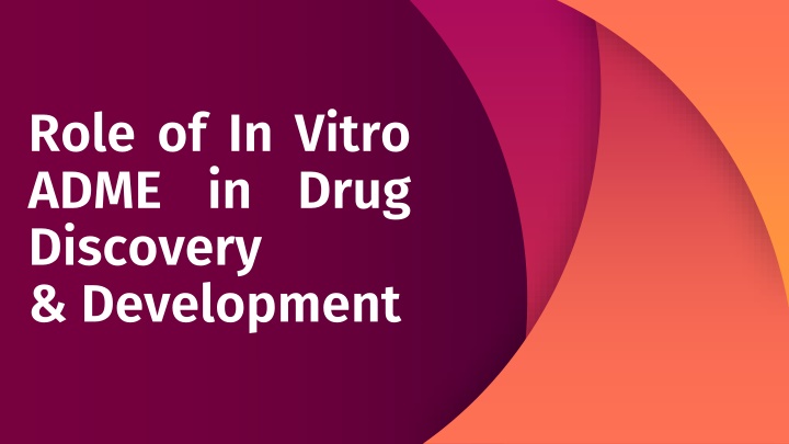 PPT - Role of In Vitro ADME in Drug Discovery & Development PowerPoint Presentation - ID:10525716