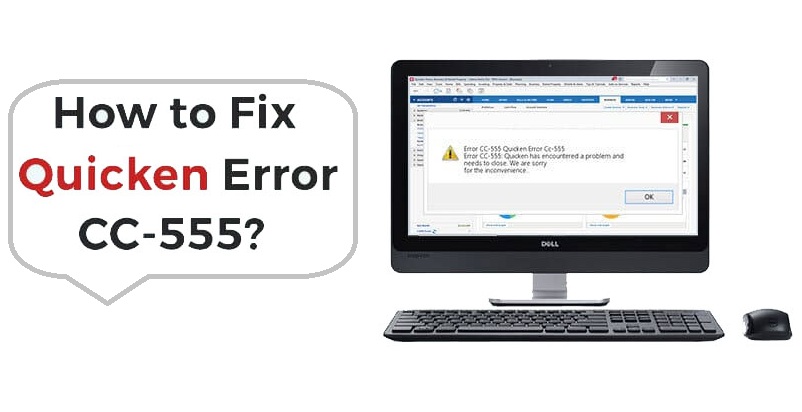 Steps to Fix Quicken Error cc-555 During Connection Time