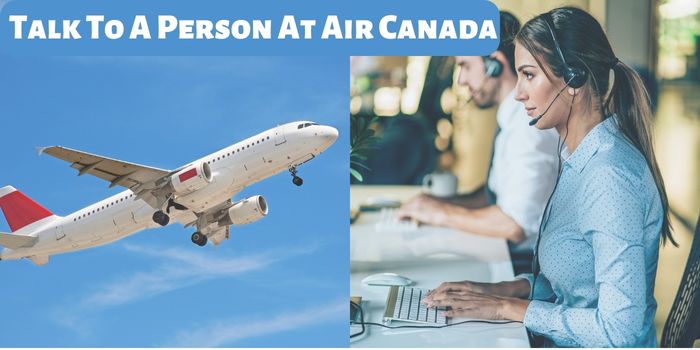 How Do I Talk To A Person At Air Canada? Customer Representative