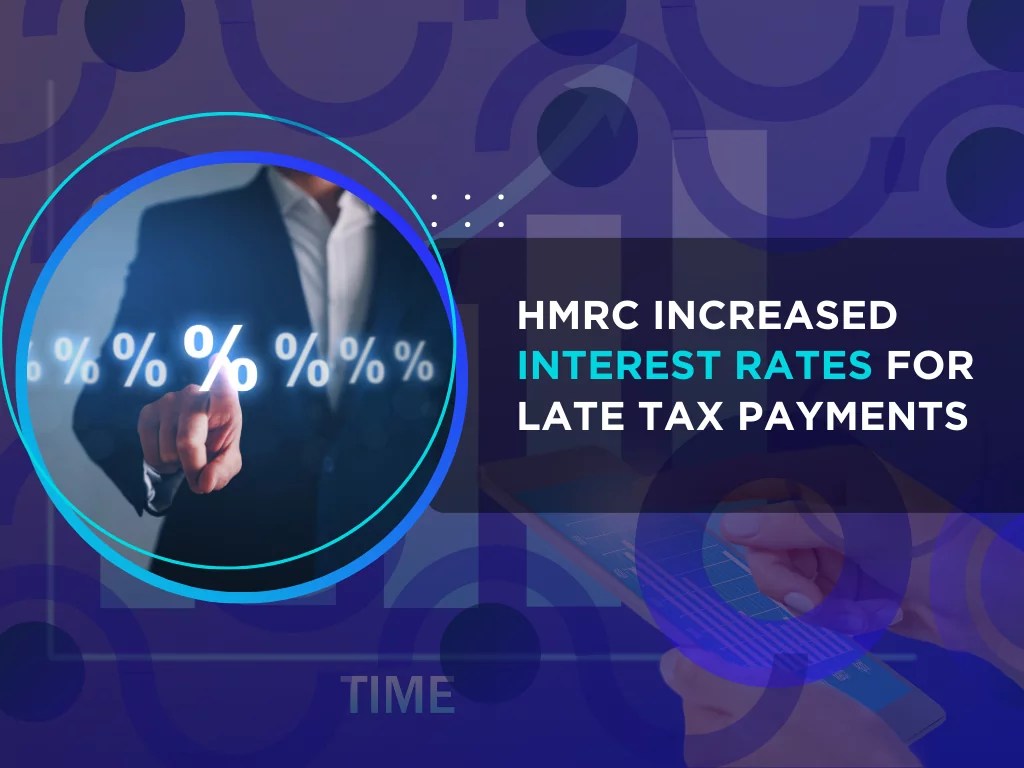 HMRC Increased Interest Rates for Late Tax Payments