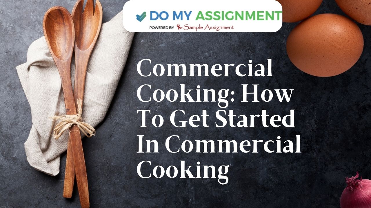 Commercial Cooking: How To Get Started In Commercial Cooking - New York Times Now