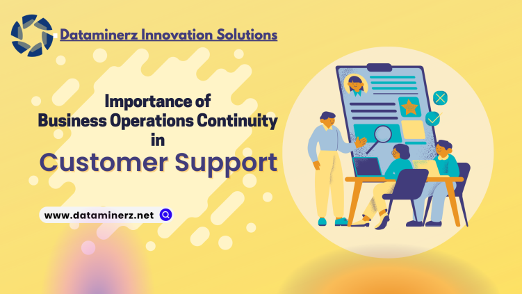 Importance of Business Operations Continuity in Customer Support Services - Dataminerz Innovative Solutions