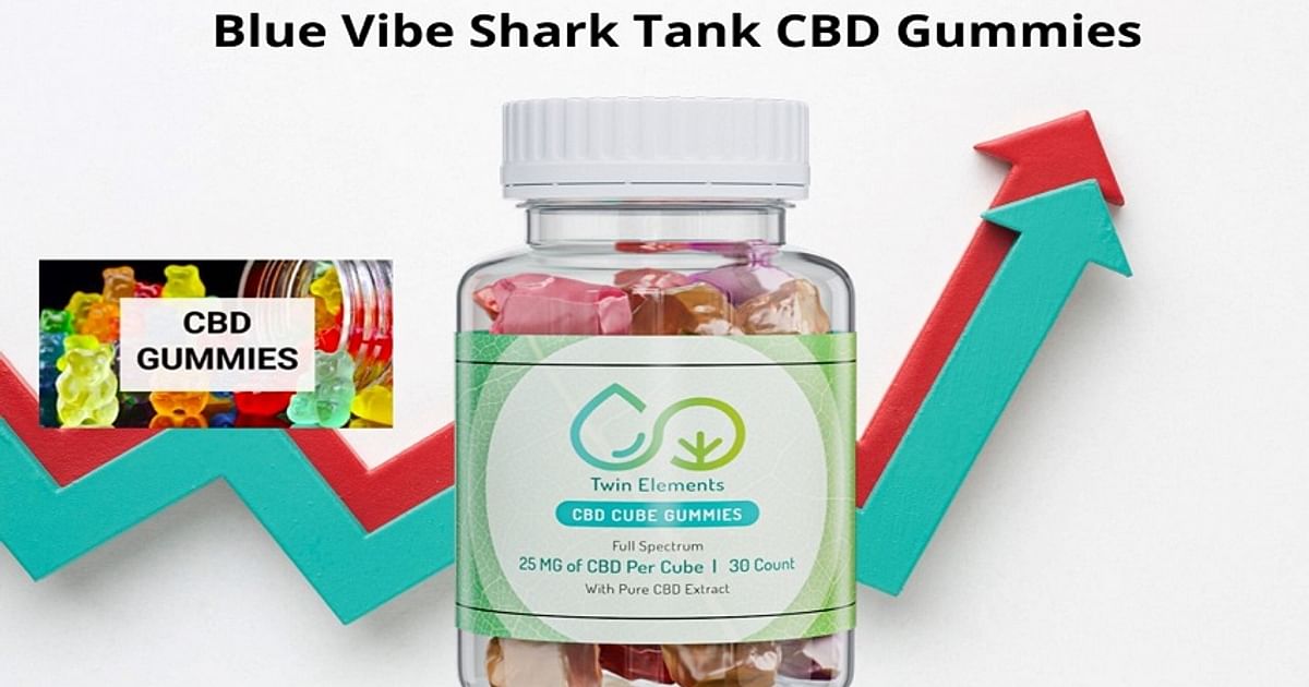 Blue Vibe Shark Tank CBD Gummies (Certified Earth Med CBD Gummies) Blue Vibe CBD Works? Read My Life CBD Gummies Legit Scam News 2023 & Buy