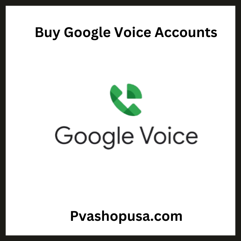 Buy Google Voice Accounts - 100% PVA & Old GV Accounts