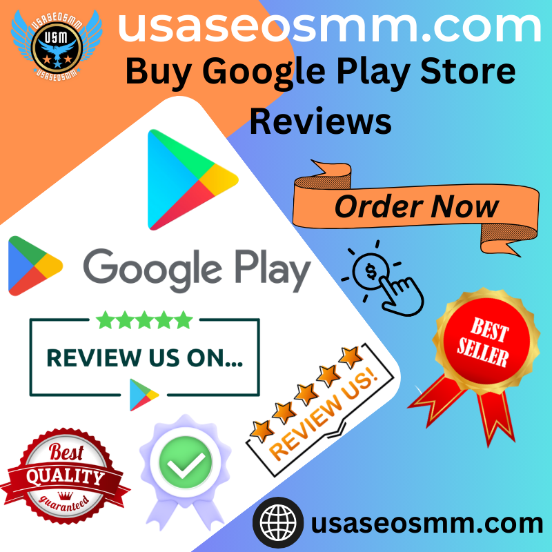 Buy Google Play Store Reviews - TOP Quality USA, UK, AU, CA