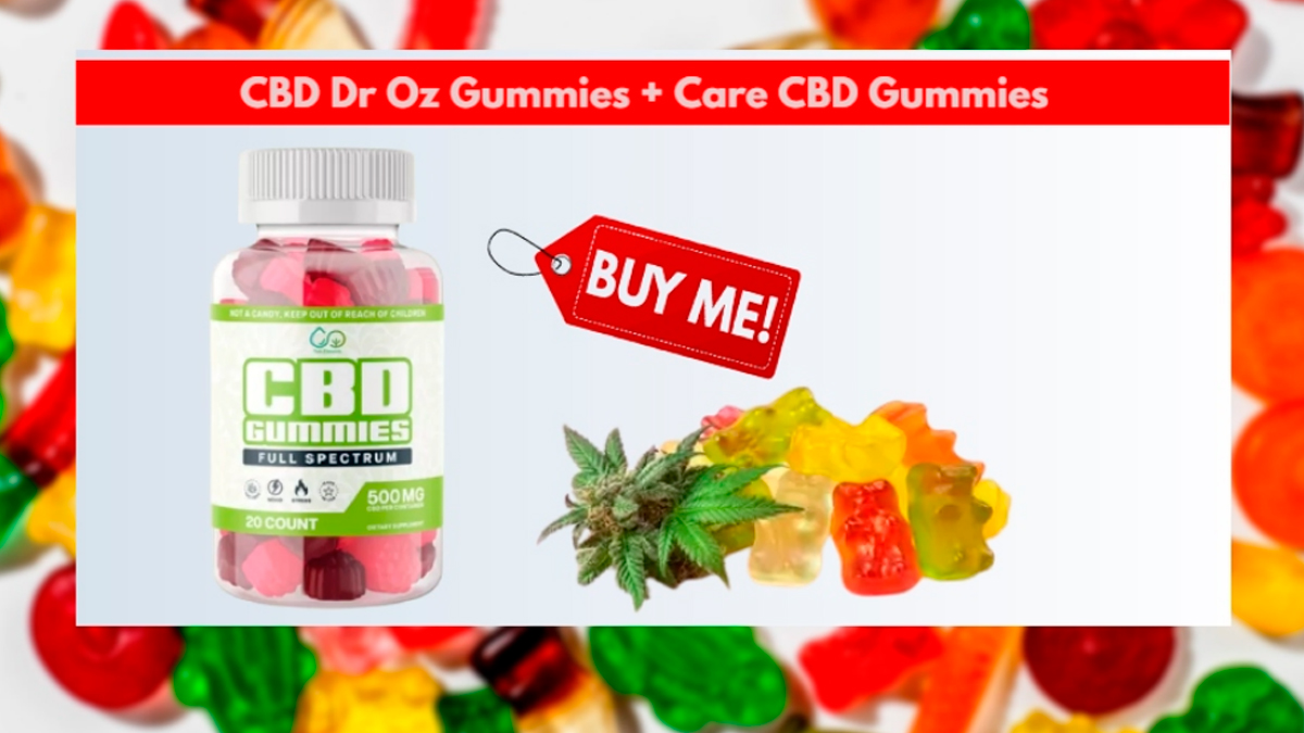 Dr Oz CBD Gummies Reviews (CBD Dr Oz Gummies) Care CBD Shark Tank Legit Price 2024! Read Before Buy? | OnlyMyHealth