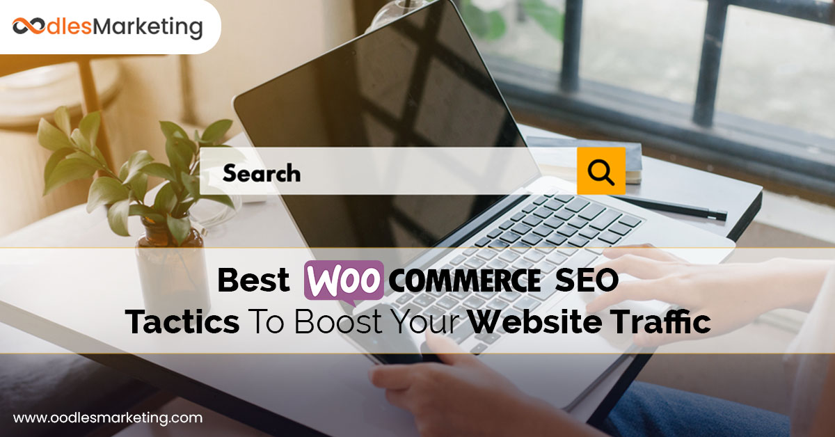 5 Powerful WooCommerce SEO Tactics To Increase Your Website Traffic