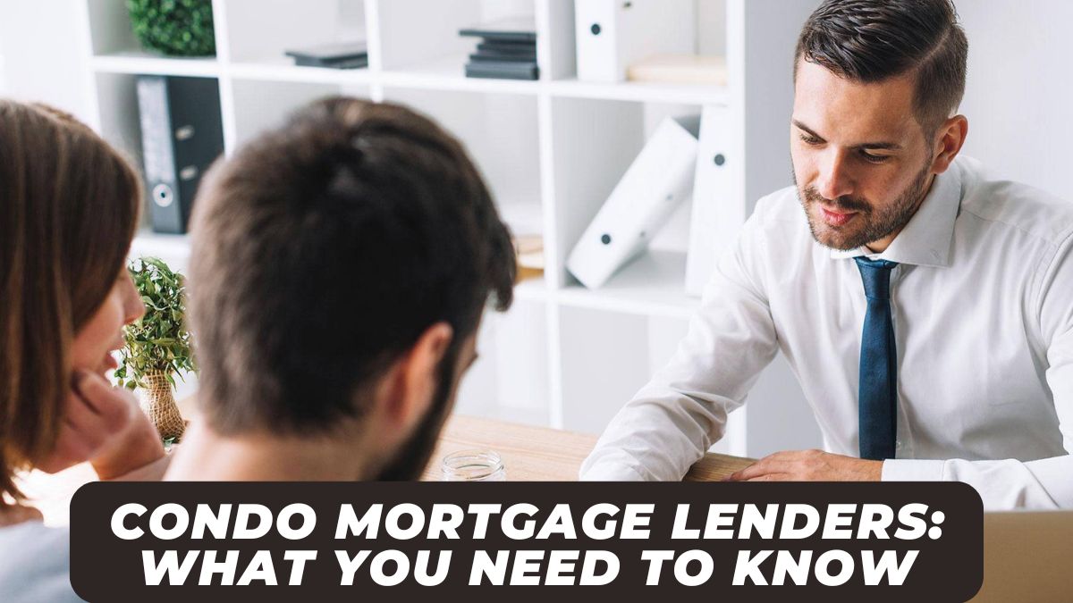 Condo Lenders: All the Information You Need to Know