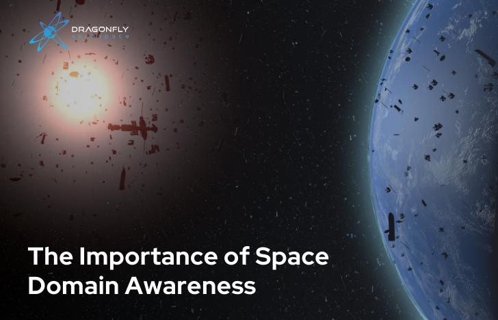 The Importance of Space Domain Awareness - Dragonfly Aerospace