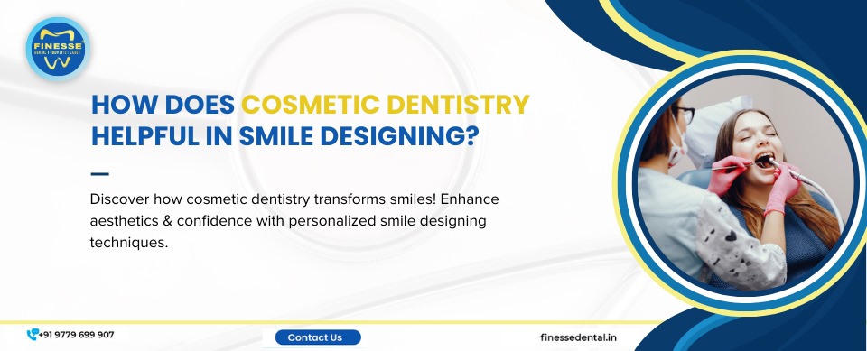 How Does Cosmetic Dentistry Helpful in Smile Designing?