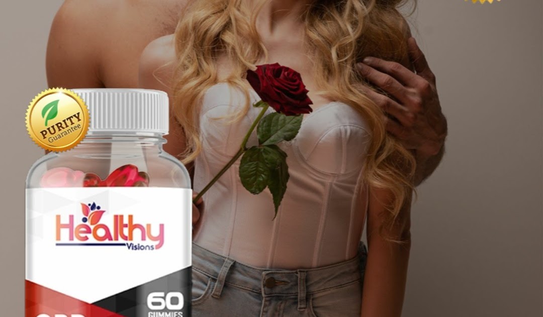 Healthy Visions CBD Male Booster Gummies Trial: Boost Your Vitality Naturally!
