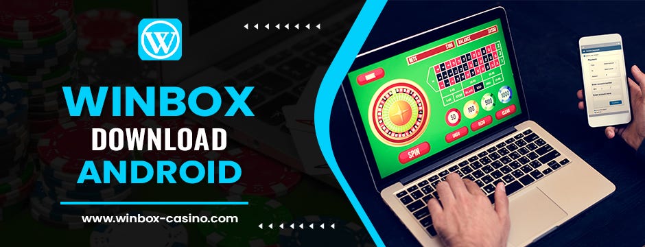Exploring the Benefits of Winbox Download Android Users: A Comprehensive Review | by Winboxcasino | May, 2024 | Medium