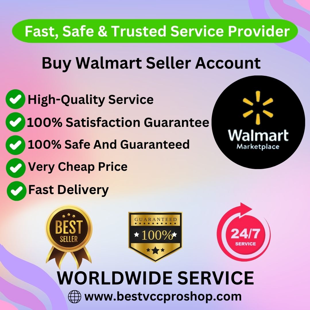 Buy Walmart Seller Account - Bestvccproshop
