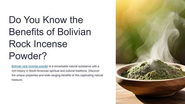 Cultivating Serenity Exploring the Benefits of Bolivian Rock Incense Powder.pptx