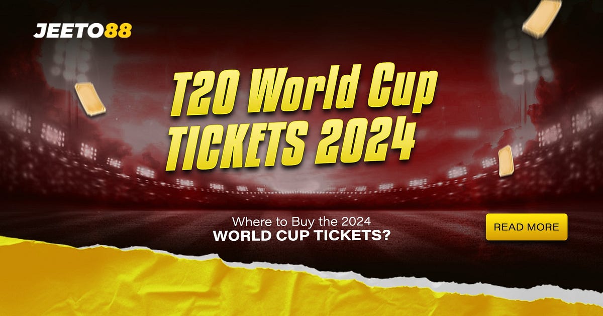 T20 World Cup Tickets 2024: Where to Buy the 2024 World Cup Tickets? | by Jeeto88 Online Casino India | Jun, 2024 | Medium