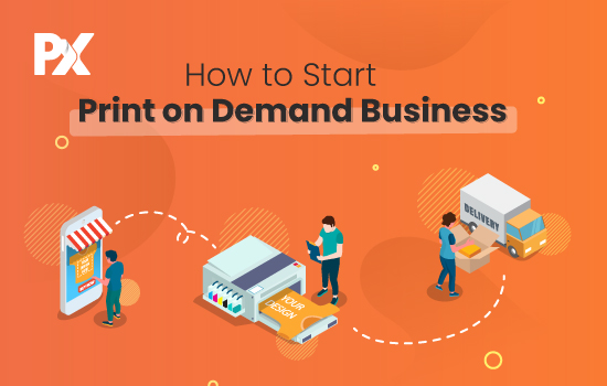 How to Start Print on Demand Business in 5 Simple Steps - PrintXpand
